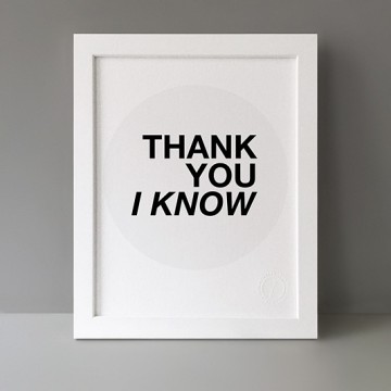 Thank You I Know print