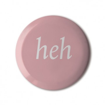 heh