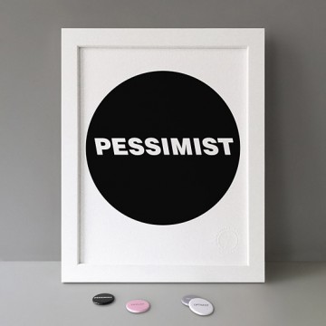 Pessimist print