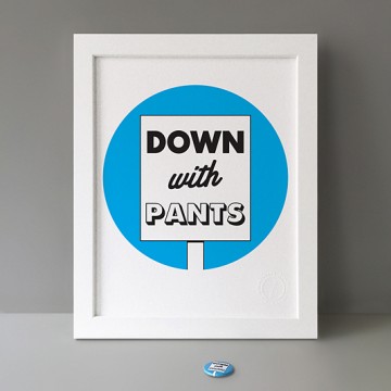 Down With Pants print